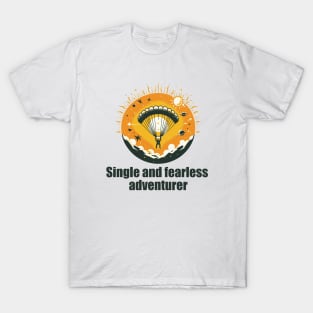 adventurous single, singleness equals freedom T-Shirt